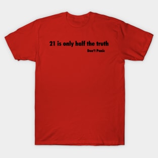 Do not Panic / 21 is only helped the Truth Hitchhiker's Guide to the Galaxy Black Version T-Shirt